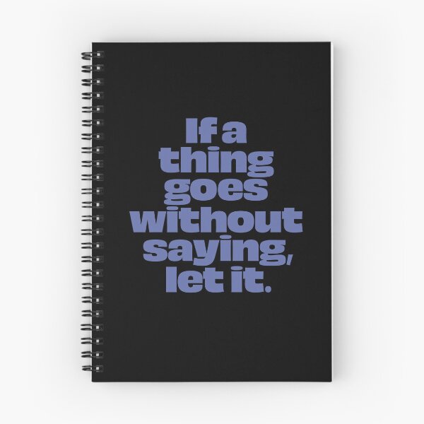 Item preview, If a thing goes without saying, let it. v.8 designed and sold by x1brett.