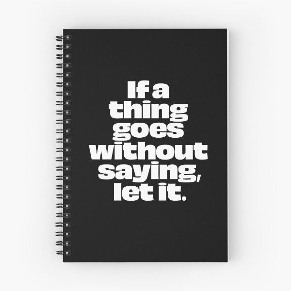 Item preview, If a thing goes without saying, let it. v.9 designed and sold by x1brett.