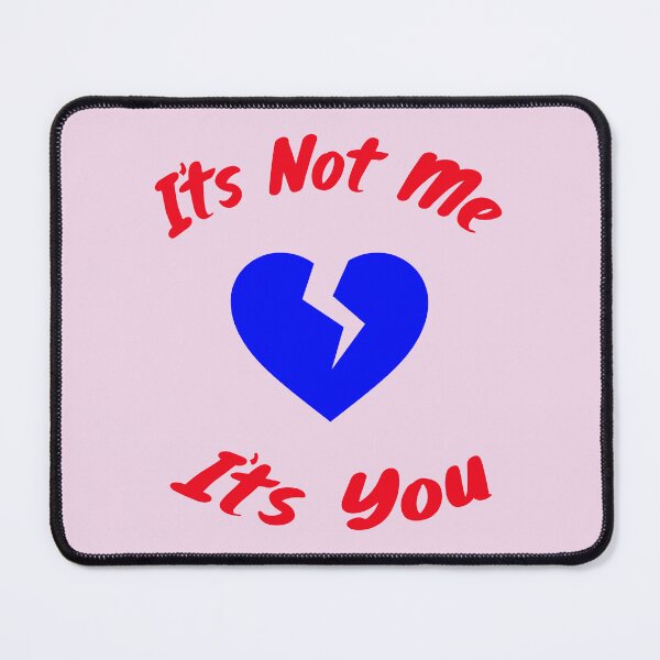 Item preview, Its Not Me Its You 3 designed and sold by DigitalandPhoto.