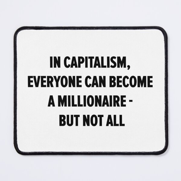 Item preview, In Capitalism, Everyone Can Become a Millionaire - But Not All designed and sold by Boogosh.