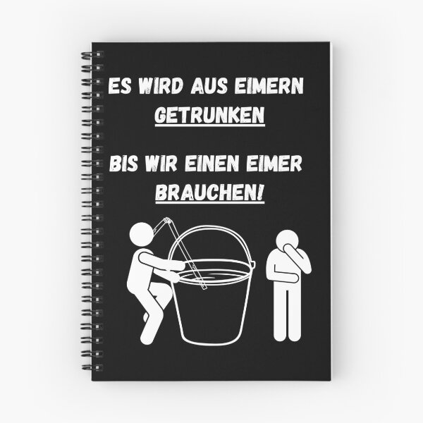Artikelvorschau, Es wird aus Eimern getrunken, bis wir einen Eimer brauchen! entworfen und verkauft von ManuelMuse.
