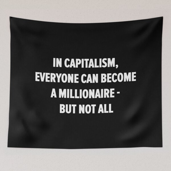 Item preview, In Capitalism, Everyone Can Become a Millionaire - But Not All designed and sold by Boogosh.