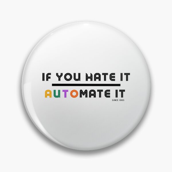 Item preview, IF YOU HATE IT. AUTOMATE IT. designed and sold by IThinkNow.