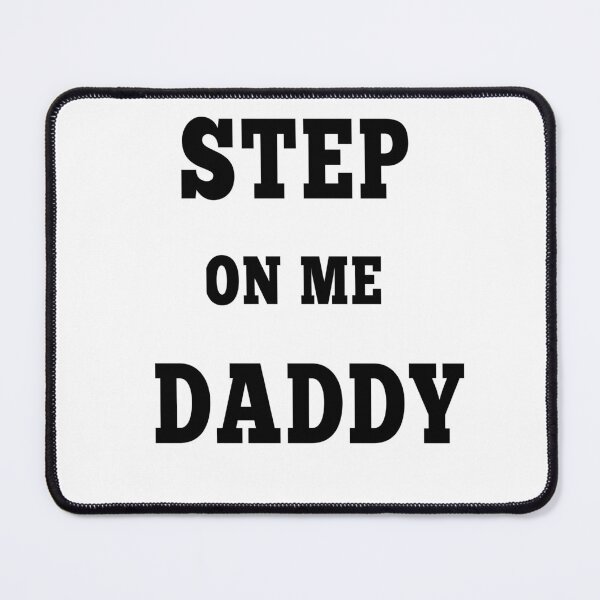 Item preview, step on me daddy  designed and sold by MKshoper.
