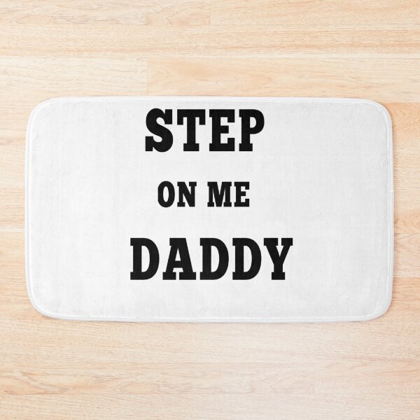 Item preview, step on me daddy  designed and sold by MKshoper.
