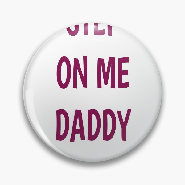 Item preview, step on me daddy  designed and sold by MKshoper.