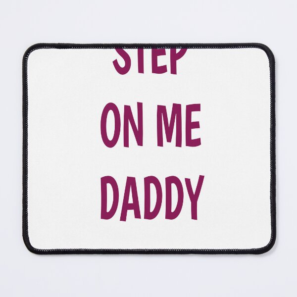Item preview, step on me daddy  designed and sold by MKshoper.