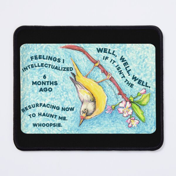 Item preview, Well, well, well, if it isn't the feelings I intellectualized 6 months ago resurfacing now to haunt me. designed and sold by fabfeminist.