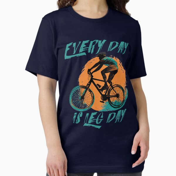 Item preview, Every Day Is Leg Day Cycling Motivation designed and sold by Tshirtart.