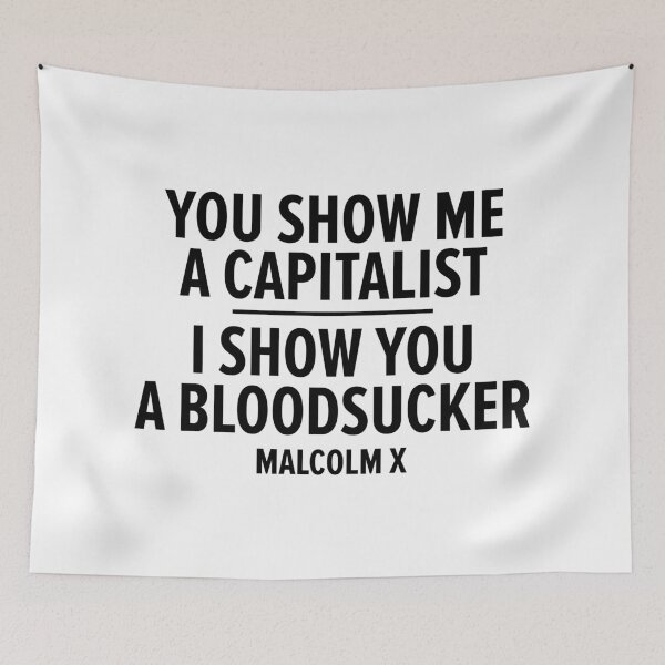 Item preview, "You Show Me a Capitalist - I Show You a Bloodsucker." - Malcolm X designed and sold by Boogosh.