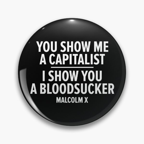Item preview, "You Show Me a Capitalist - I Show You a Bloodsucker." - Malcolm X designed and sold by Boogosh.