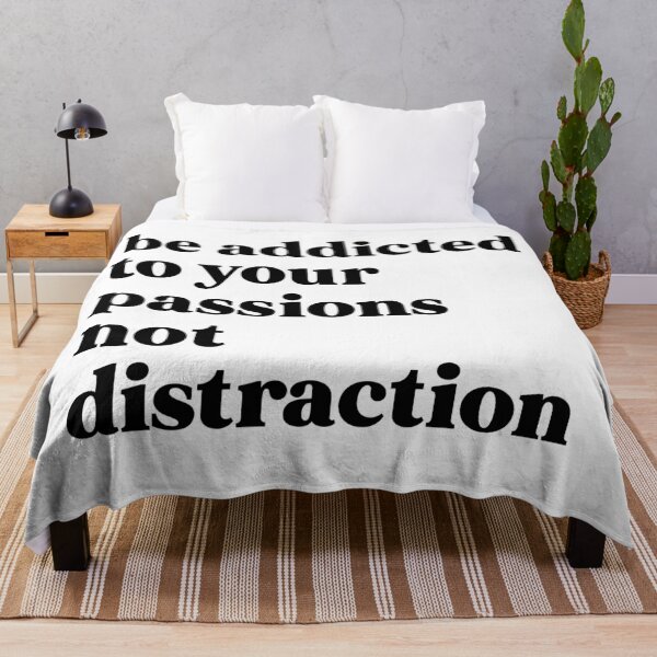 Item preview, Be addicted to your passions not distraction designed and sold by weirdly weird.