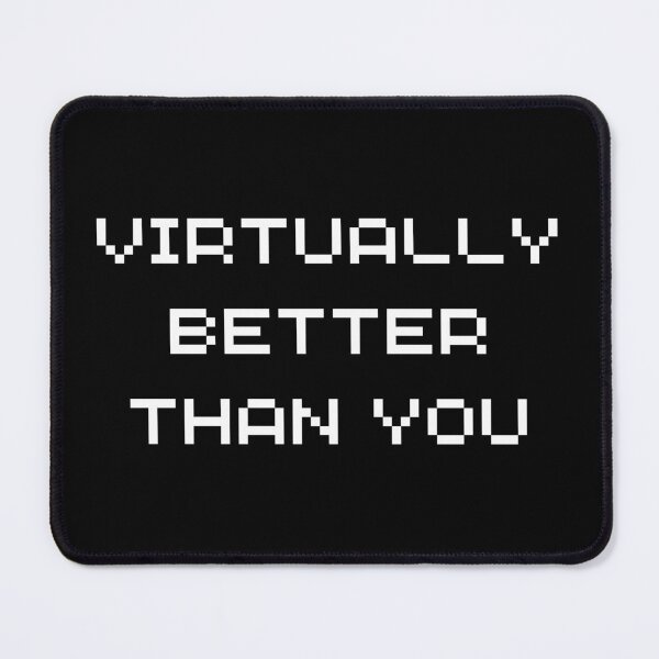 Item preview, Virtually Better Than You designed and sold by ContTraders.