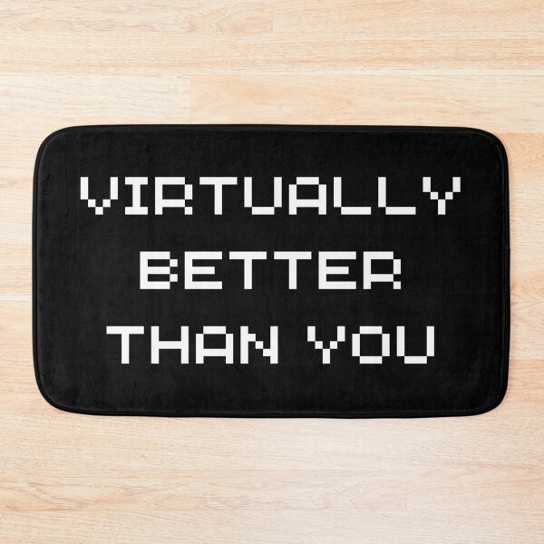 Item preview, Virtually Better Than You designed and sold by ContTraders.