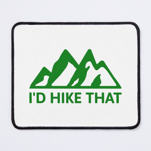 Item preview, I'd Hike that! Funny Green Mountain Hiking designed and sold by PMCreative.