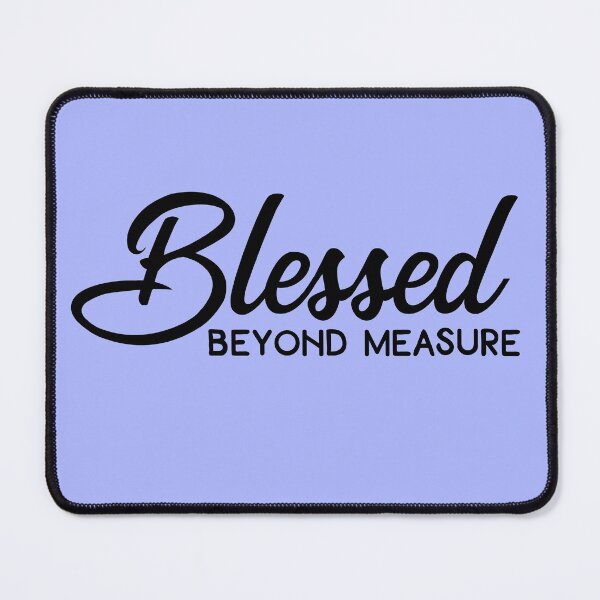 Item preview, Blessed Beyond Measure,Christian Gospel Quotes, Inspirational Christian Woman Design designed and sold by mattlee20.