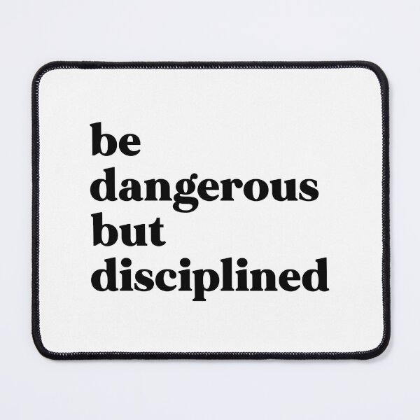 Item preview, Be dangerous but disciplined designed and sold by weirdly weird.