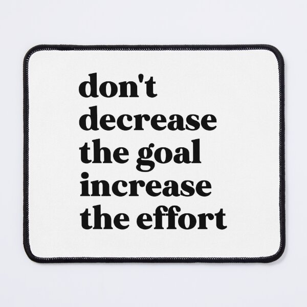 Item preview, Don't decrease the goal increase the effort designed and sold by weirdly weird.
