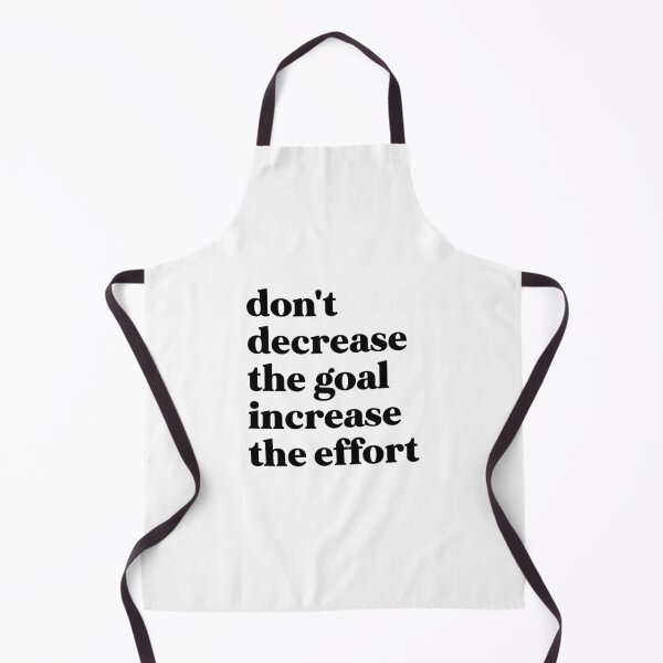 Item preview, Don't decrease the goal increase the effort designed and sold by weirdly weird.