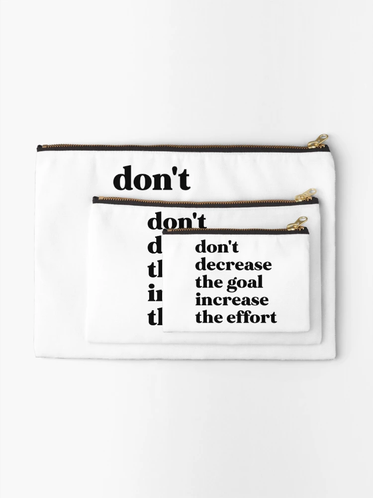 Thumbnail 2 of 4, Zipper Pouch, Don't decrease the goal increase the effort designed and sold by weirdly weird.