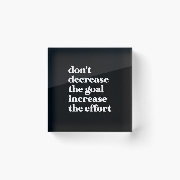 Item preview, Don't decrease the goal increase the effort designed and sold by weirdly weird.