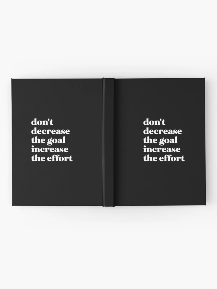 Thumbnail 2 of 3, Journal, Don't decrease the goal increase the effort designed and sold by weirdly weird.