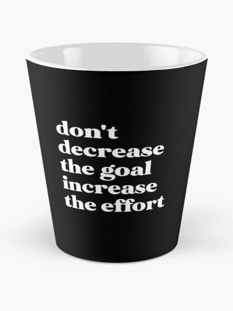 Thumbnail 2 of 4, Coffee Mug, Don't decrease the goal increase the effort designed and sold by weirdly weird.