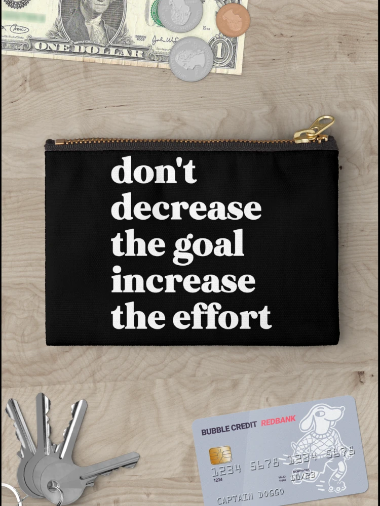 Thumbnail 3 of 4, Zipper Pouch, Don't decrease the goal increase the effort designed and sold by weirdly weird.