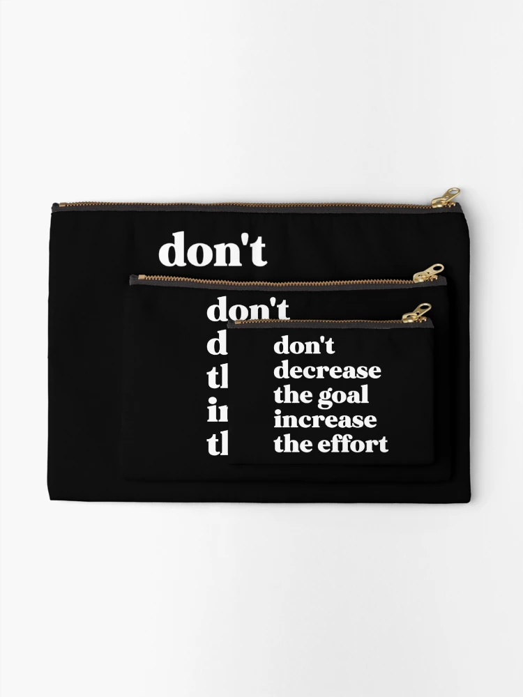 Thumbnail 2 of 4, Zipper Pouch, Don't decrease the goal increase the effort designed and sold by weirdly weird.