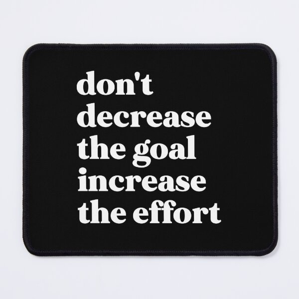 Item preview, Don't decrease the goal increase the effort designed and sold by weirdly weird.