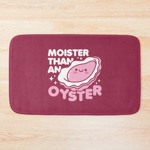 Item preview, Moister Than An Oyster designed and sold by NQArtist.