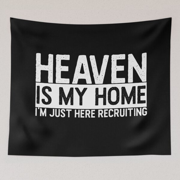 Item preview, Heaven is my Home I'm just here Recruiting,Christian Mens Gospel Quotes, Inspirational  Christian Woman Design designed and sold by mattlee20.
