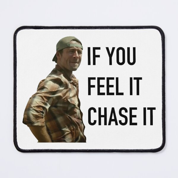 Item preview, If you Feel it Chase it, Glen Powell designed and sold by Bjammer.