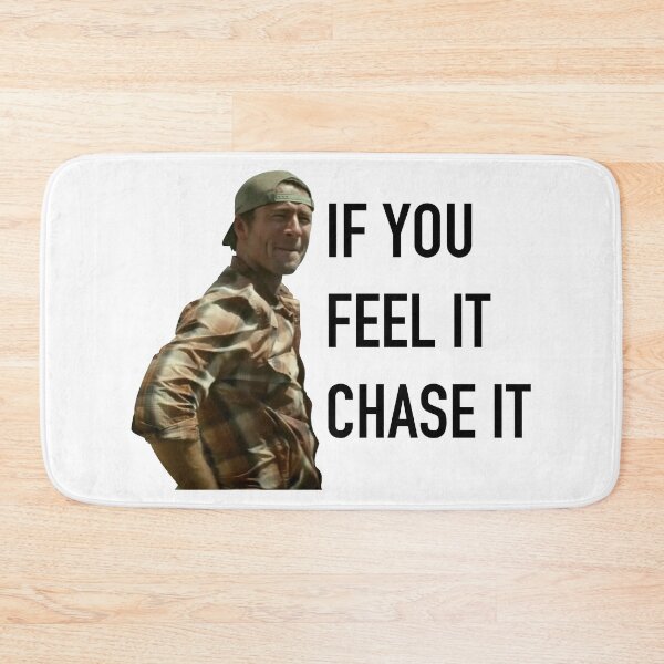 Item preview, If you Feel it Chase it, Glen Powell designed and sold by Bjammer.