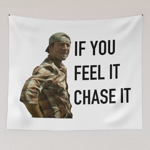 Item preview, If you Feel it Chase it, Glen Powell designed and sold by Bjammer.