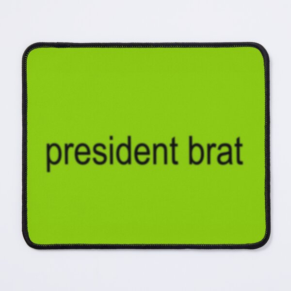 Item preview, President Brat designed and sold by SickofPolitics.