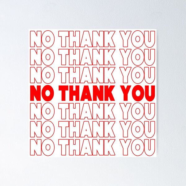 No Thank You Posters for Sale | Redbubble