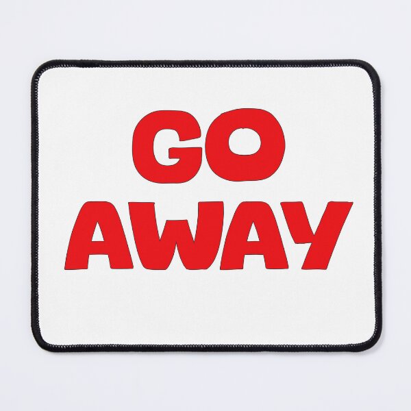 Item preview, Go Away designed and sold by LeslieMac713.