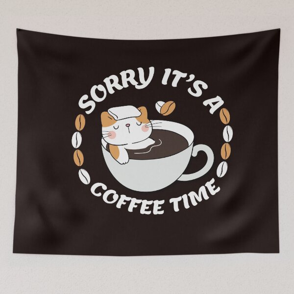 Item preview, SORRY IT'S A COFFEE TIME designed and sold by Luka  Emad.