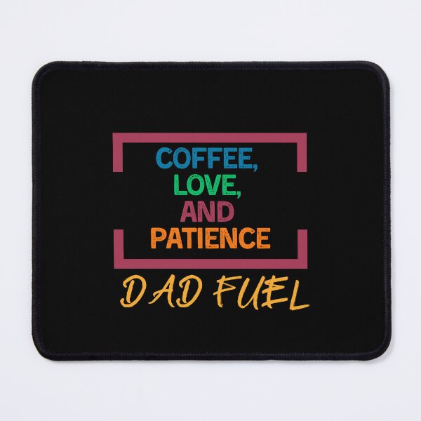 Item preview, Coffee, Love and Patience - Dad Fuel designed and sold by Saimia.