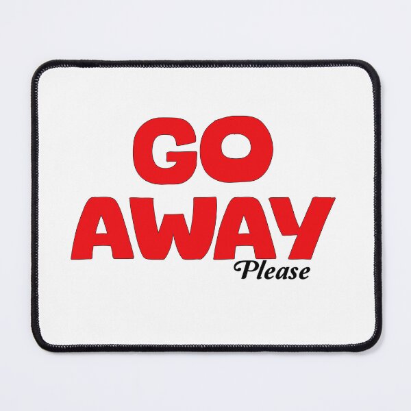 Item preview, Go Away Please designed and sold by LeslieMac713.