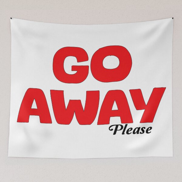 Item preview, Go Away Please designed and sold by LeslieMac713.