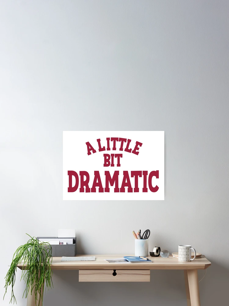 Thumbnail 2 of 3, Poster, A Little Bit Dramatic designed and sold by RooBooCo.