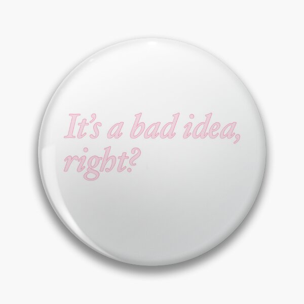 Item preview, It's a bad idea, right? designed and sold by rainmatthews.