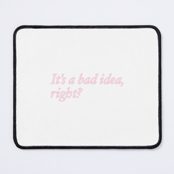 Item preview, It's a bad idea, right? designed and sold by rainmatthews.