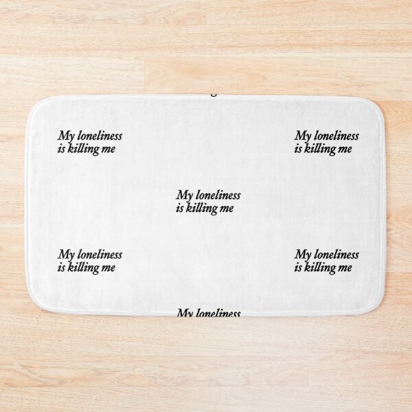 Item preview, My loneliness is killing me designed and sold by rainmatthews.