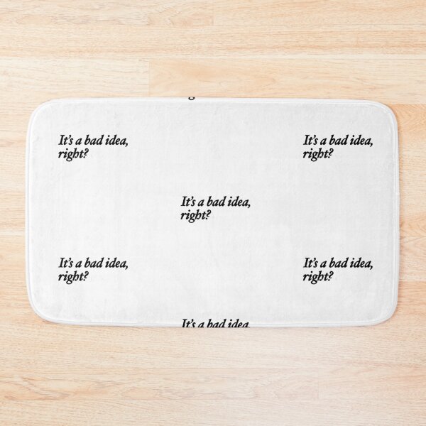 Item preview, It's a bad idea, right? designed and sold by rainmatthews.