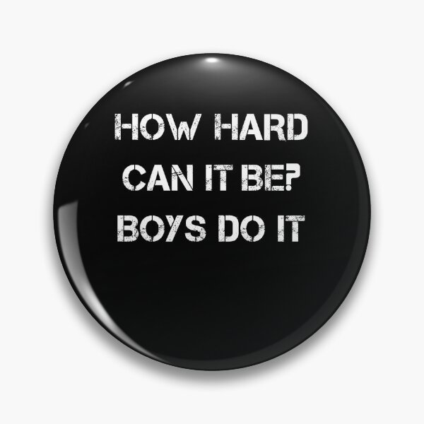 Item preview, How Hard Can It Be? Boys Do It designed and sold by TahfahTk.