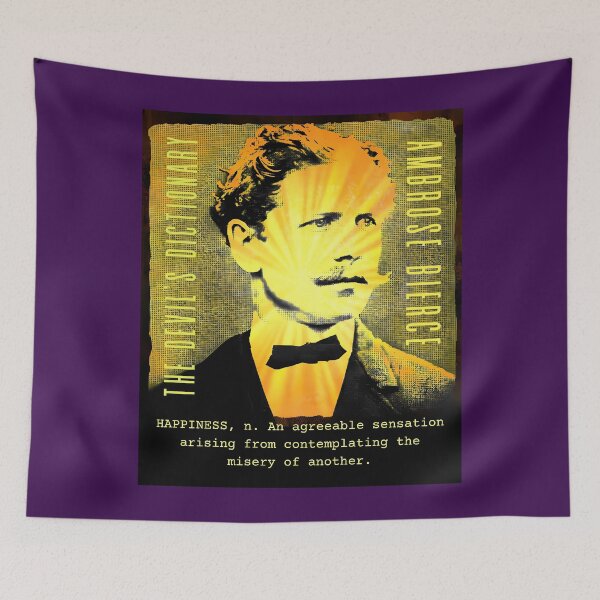 Item preview, Ambrose Bierce quote: HAPPINESS, n. An agreeable sensation arising from contemplating the misery of another. designed and sold by artbleed.