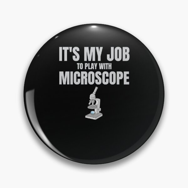 Item preview, Funny science It's My Job To Play With Microscope gift students designed and sold by skulltshirt.